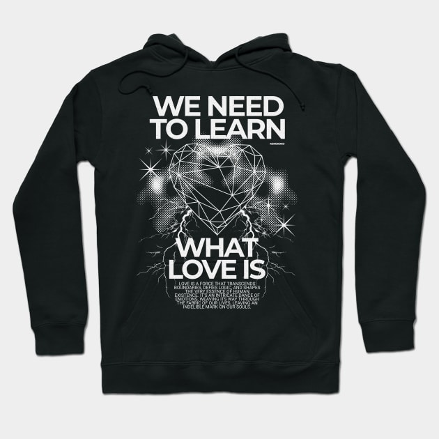 We Need To Learn What Love Is Y2K Love Hoodie by Norse Magic